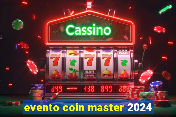 evento coin master 2024